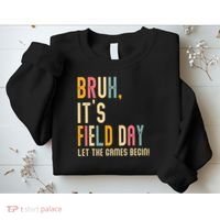 Bruh It's Field Day Let The Games Begin Field Trip Fun Day Sweatshirt thumb 2