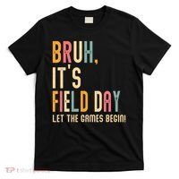 Bruh It's Field Day Let The Games Begin Field Trip Fun Day T-Shirt thumb 0
