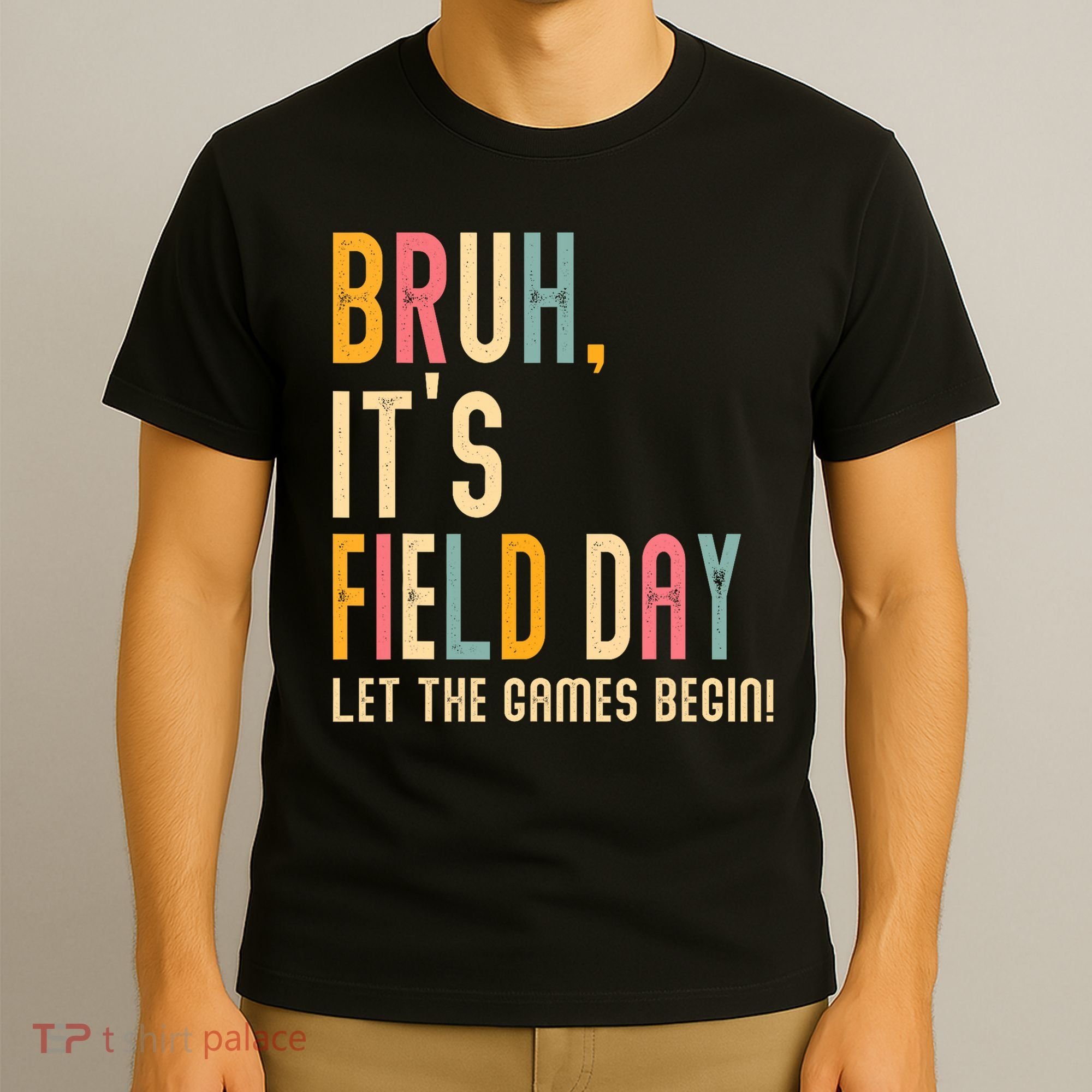 Bruh It's Field Day Let The Games Begin Field Trip Fun Day T-Shirt