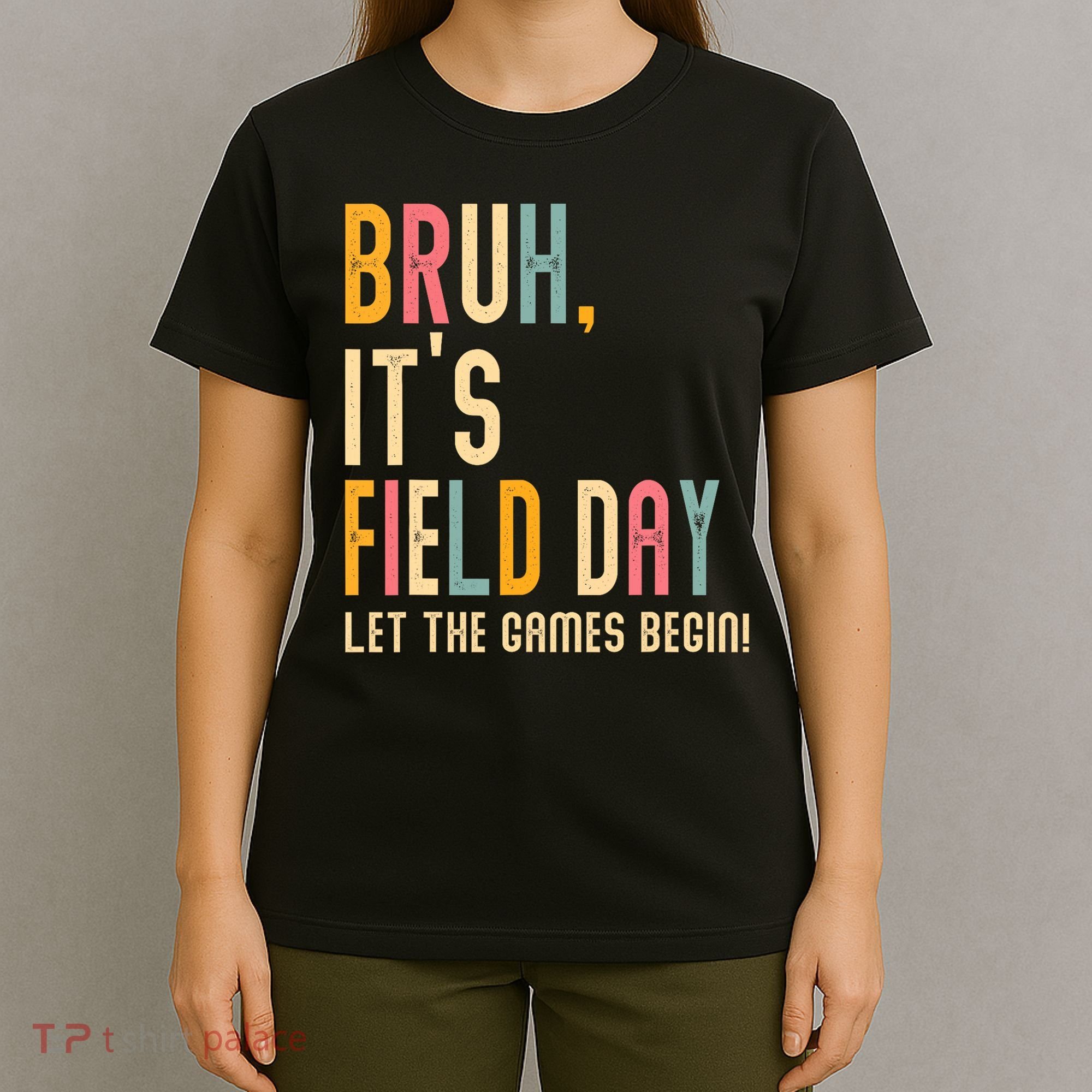 Bruh It's Field Day Let The Games Begin Field Trip Fun Day T-Shirt