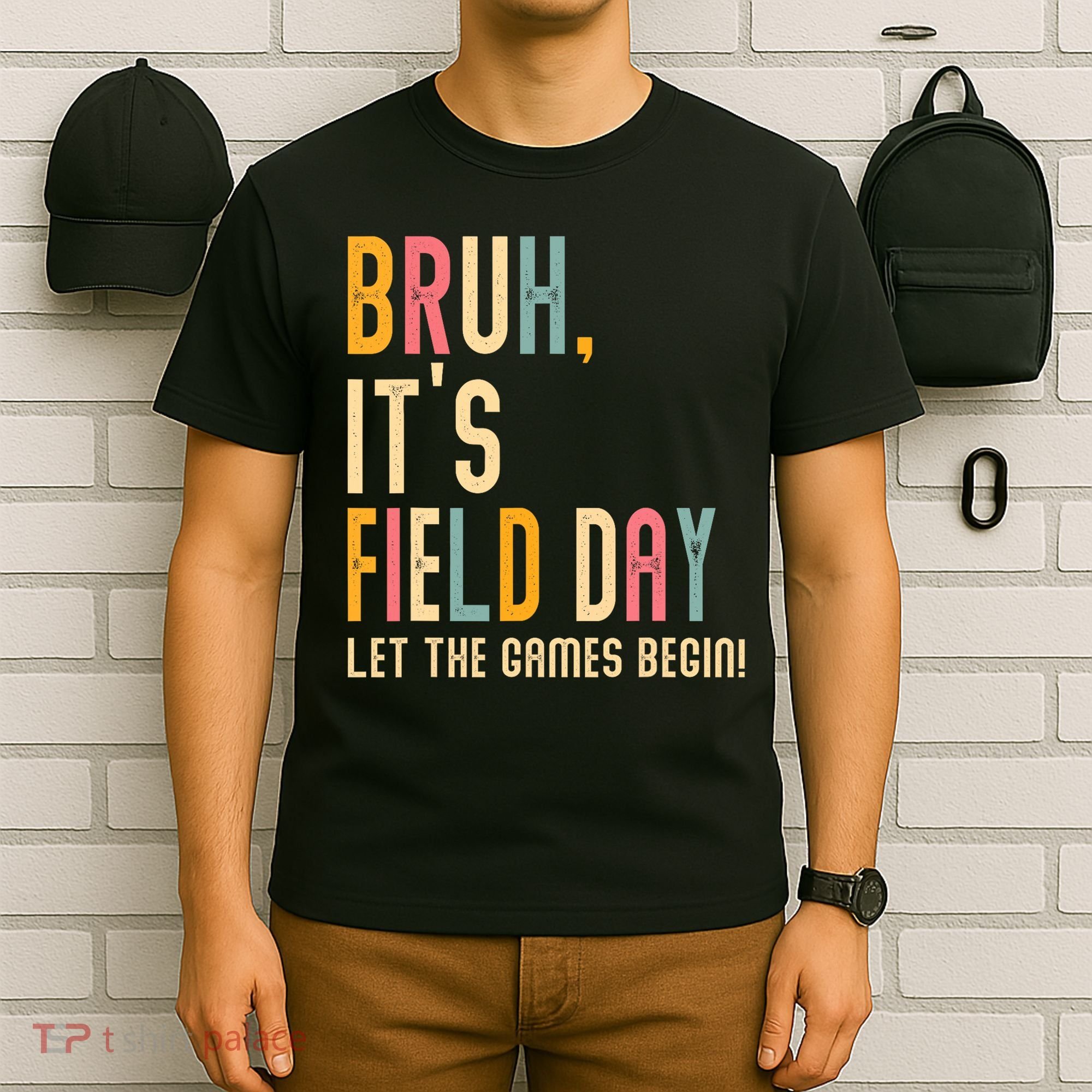 Bruh It's Field Day Let The Games Begin Field Trip Fun Day T-Shirt