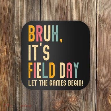 Bruh It's Field Day Let The Games Begin Field Trip Fun Day Coaster