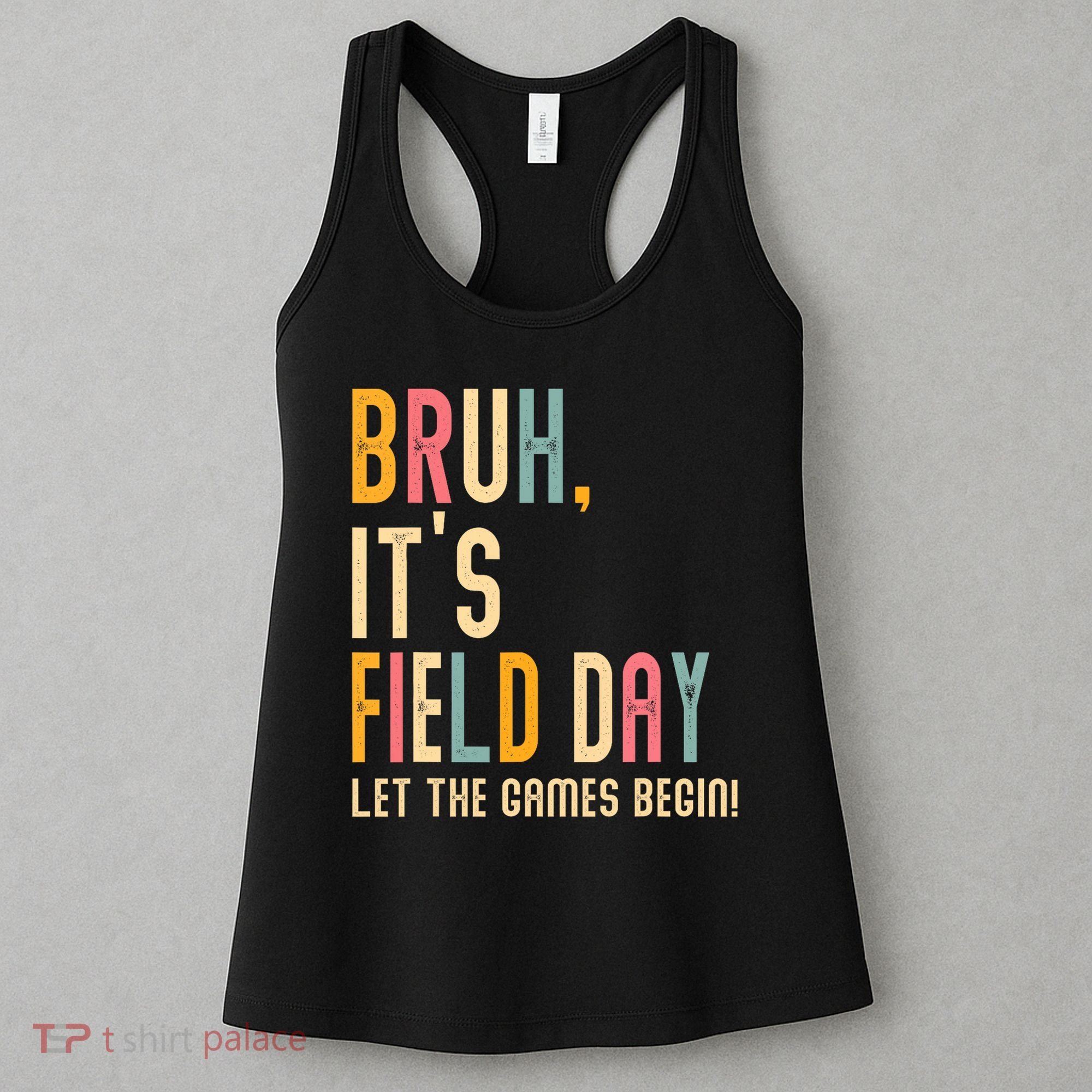 Bruh It's Field Day Let The Games Begin Field Trip Fun Day Women's Tank Top