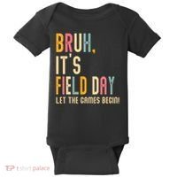 Bruh It's Field Day Let The Games Begin Field Trip Fun Day Baby Bodysuit thumb 0