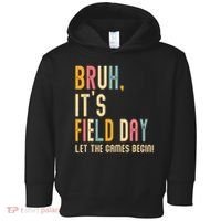 Bruh It's Field Day Let The Games Begin Field Trip Fun Day Toddler Hoodie thumb 0