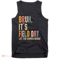 Bruh It's Field Day Let The Games Begin Field Trip Fun Day Tank Top thumb 0