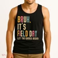 Bruh It's Field Day Let The Games Begin Field Trip Fun Day Tank Top thumb 3