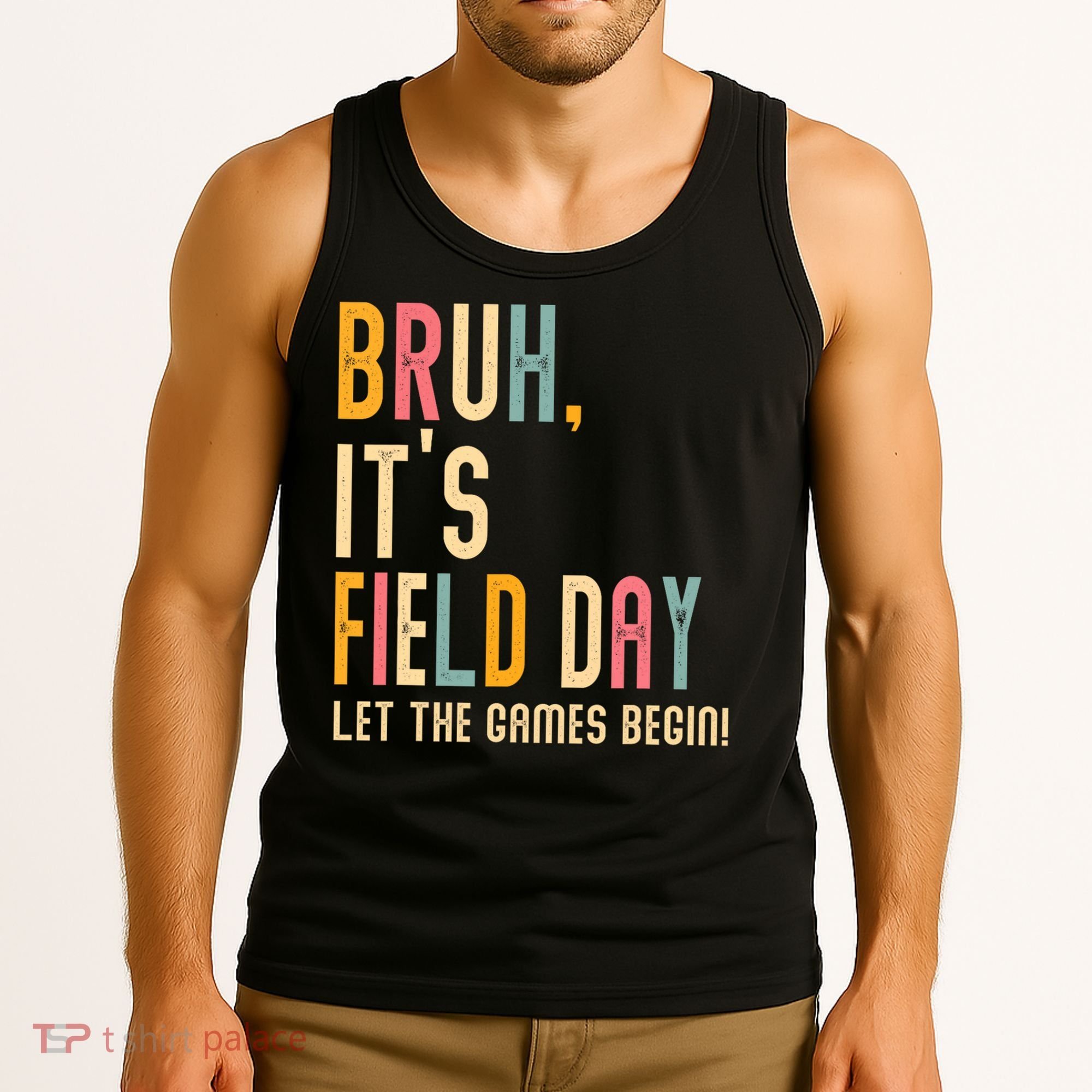 Bruh It's Field Day Let The Games Begin Field Trip Fun Day Tank Top