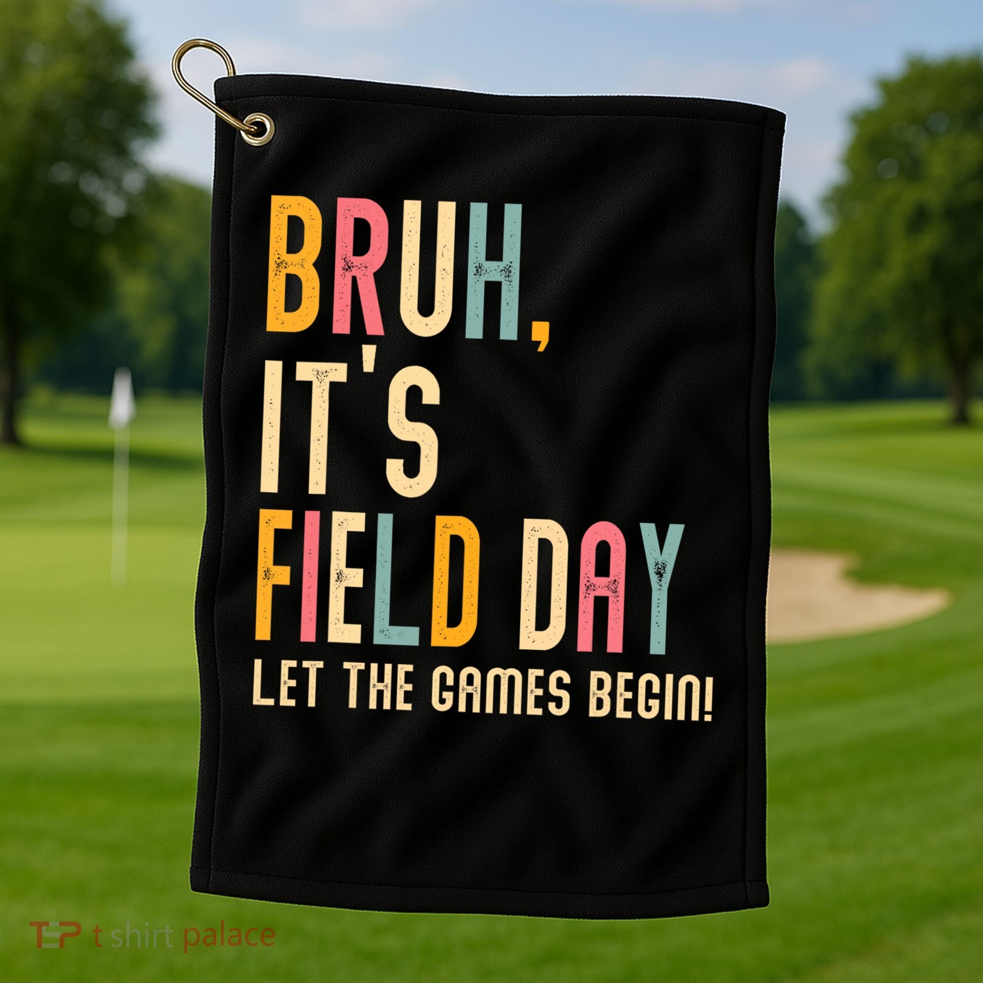 Bruh It's Field Day Let The Games Begin Field Trip Fun Day Golf Towel