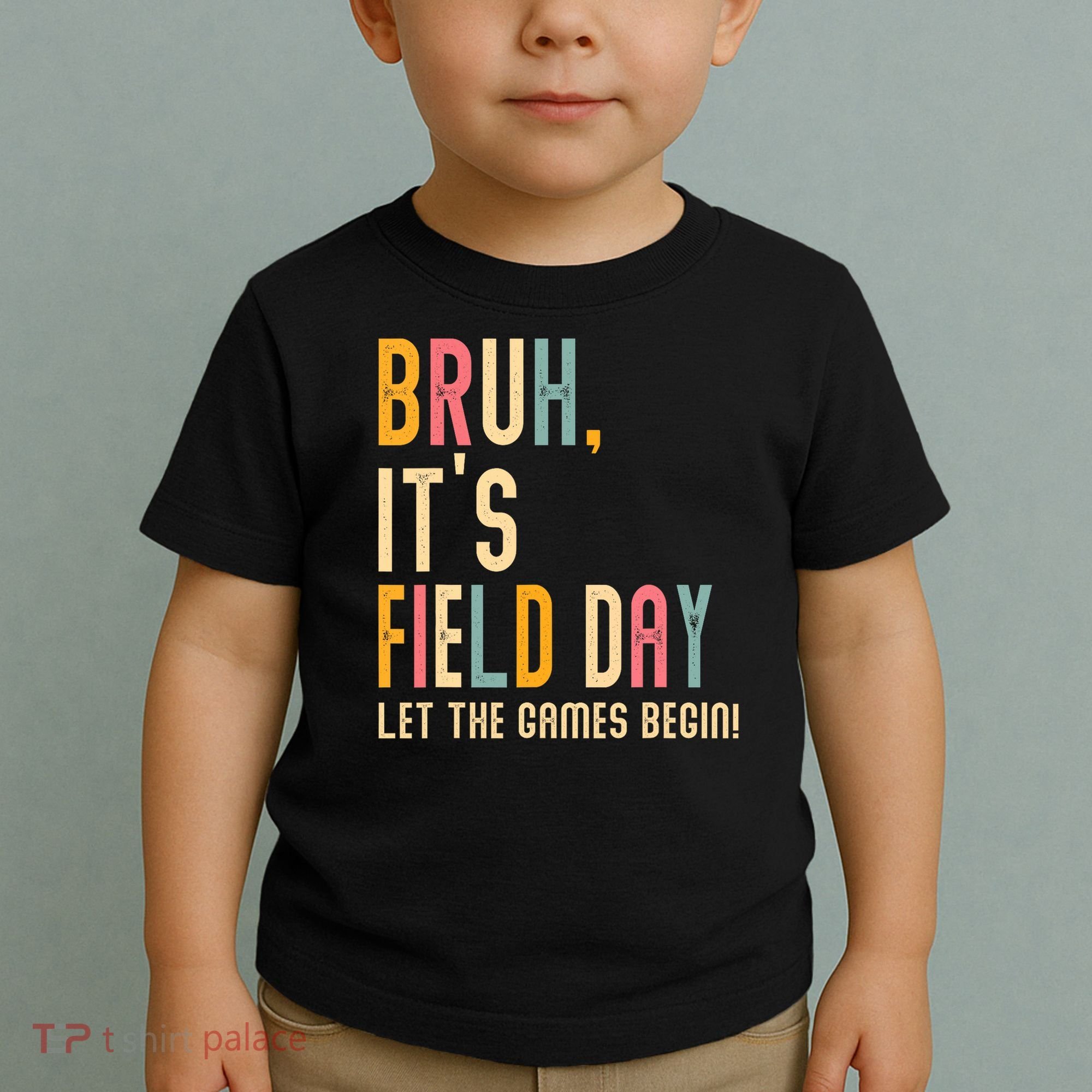 Bruh It's Field Day Let The Games Begin Field Trip Fun Day Toddler T-Shirt