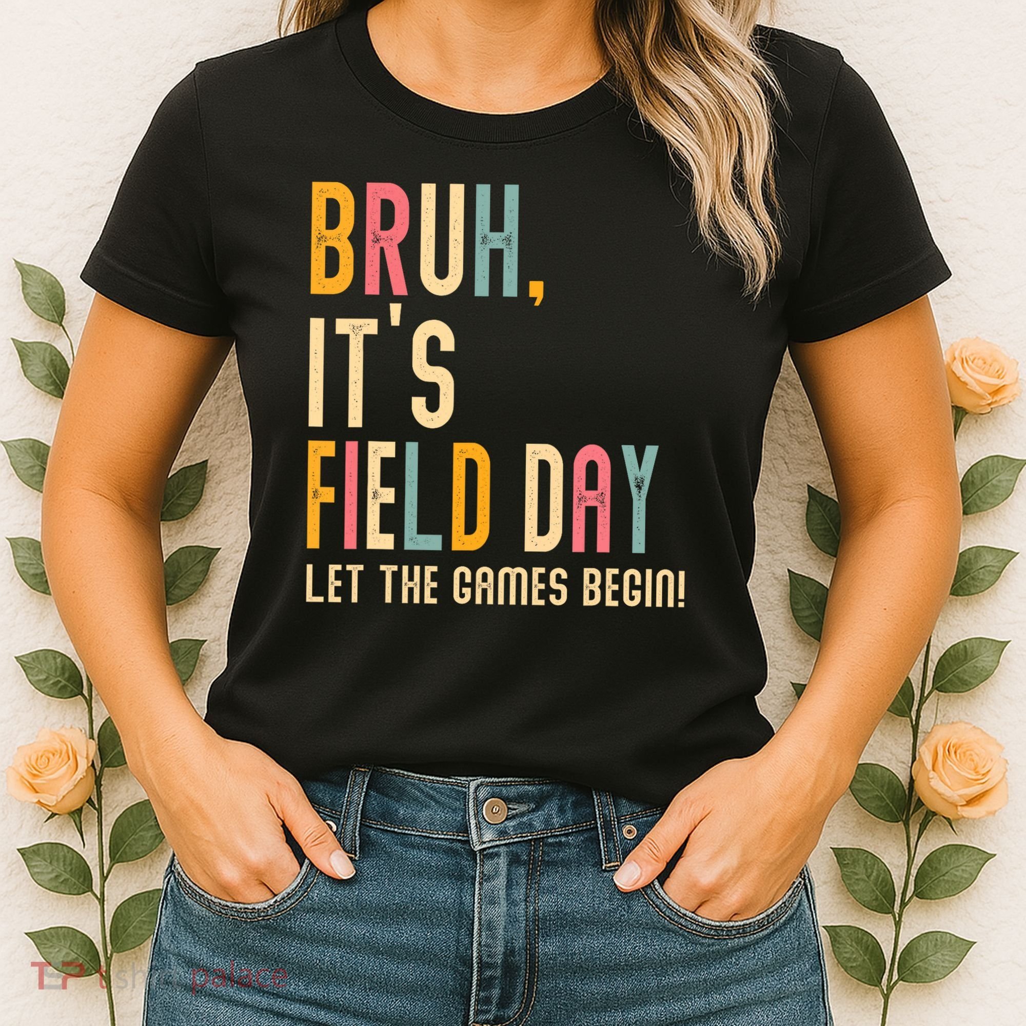 Bruh It's Field Day Let The Games Begin Field Trip Fun Day Women's T-Shirt
