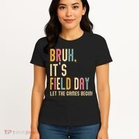 Bruh It's Field Day Let The Games Begin Field Trip Fun Day Women's T-Shirt thumb 4
