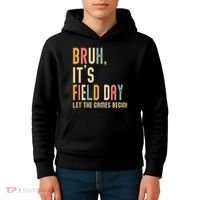 Bruh It's Field Day Let The Games Begin Field Trip Fun Day Kids Hoodie thumb 4