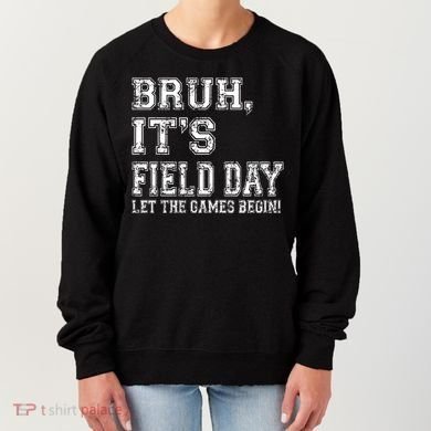 Bruh ItS Field Day Let The Games Begin Teacher Students Women's Sweatshirt