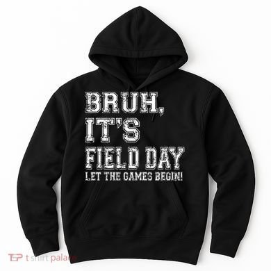Bruh ItS Field Day Let The Games Begin Teacher Students Hoodie