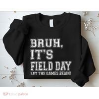Bruh ItS Field Day Let The Games Begin Teacher Students Sweatshirt thumb 2