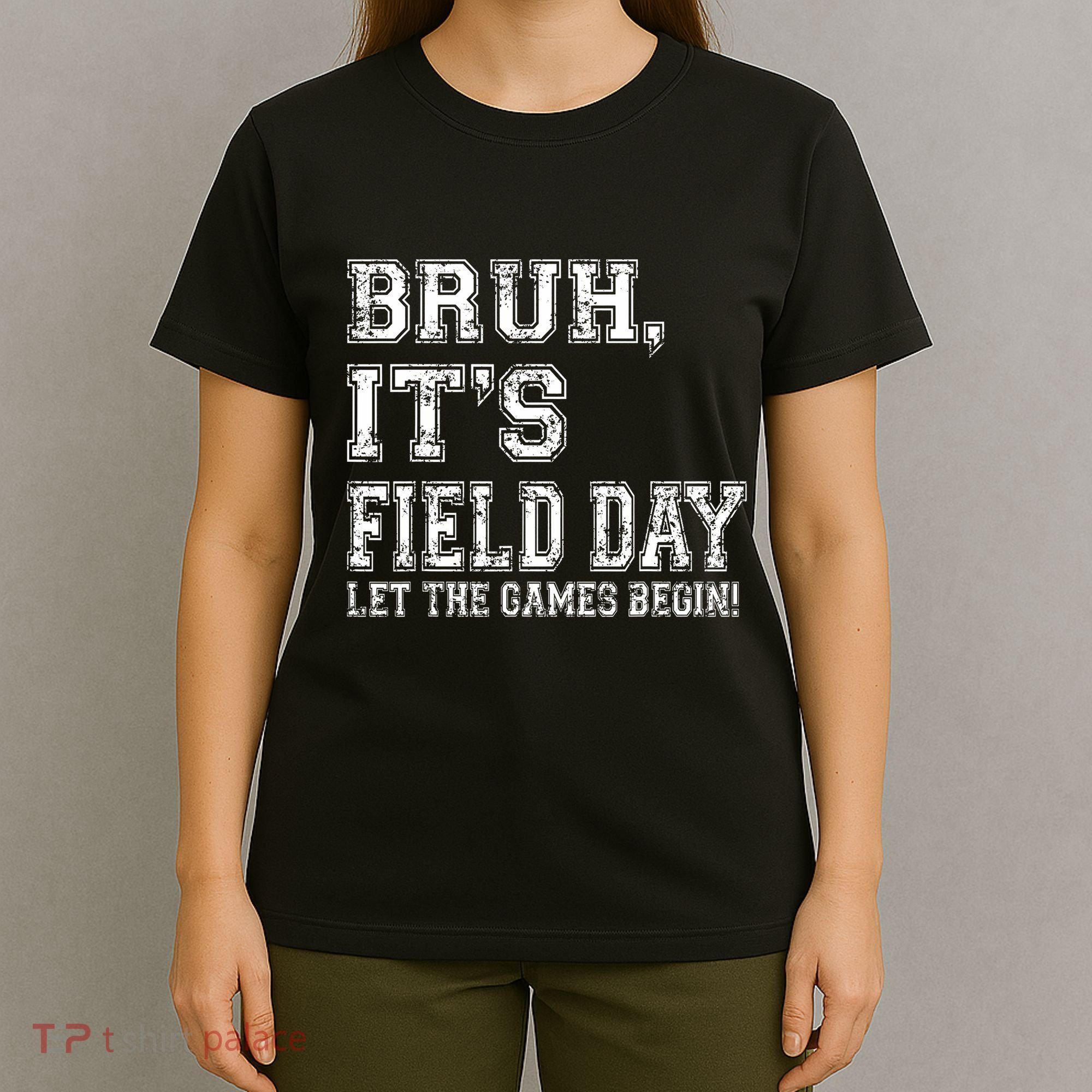 Bruh ItS Field Day Let The Games Begin Teacher Students T-Shirt