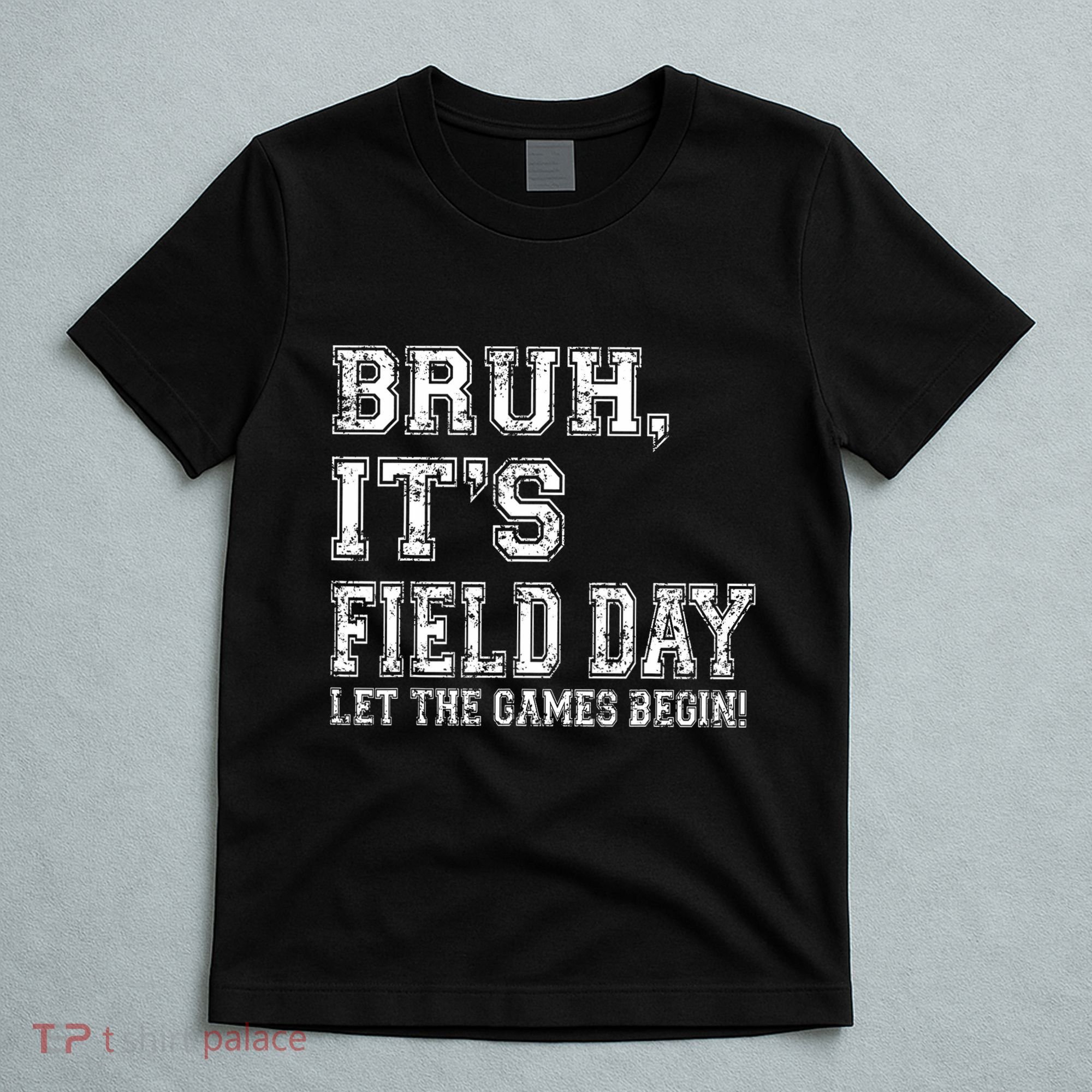 Bruh ItS Field Day Let The Games Begin Teacher Students T-Shirt