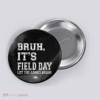 Bruh ItS Field Day Let The Games Begin Teacher Students Button thumb 0