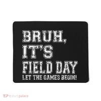 Bruh ItS Field Day Let The Games Begin Teacher Students Mousepad thumb 0