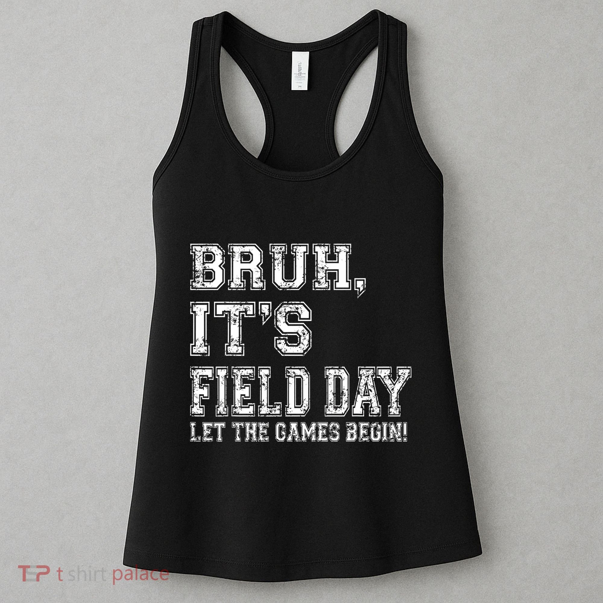 Bruh ItS Field Day Let The Games Begin Teacher Students Women's Tank Top