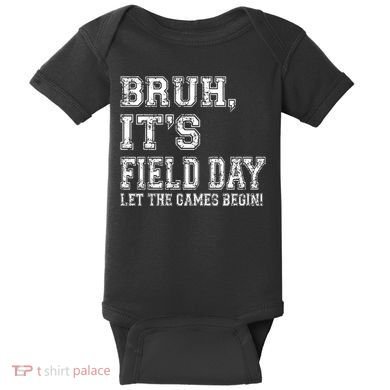 Bruh ItS Field Day Let The Games Begin Teacher Students Baby Bodysuit