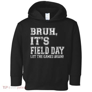Bruh ItS Field Day Let The Games Begin Teacher Students Toddler Hoodie