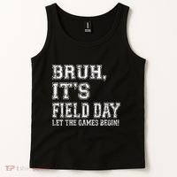 Bruh ItS Field Day Let The Games Begin Teacher Students Tank Top thumb 2