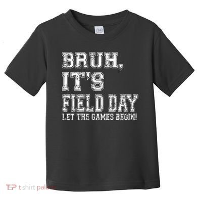 Bruh ItS Field Day Let The Games Begin Teacher Students Toddler T-Shirt