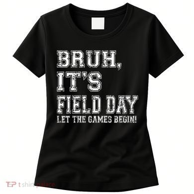 Bruh ItS Field Day Let The Games Begin Teacher Students Women's T-Shirt