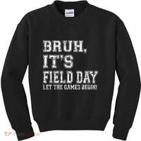 Bruh ItS Field Day Let The Games Begin Teacher Students Kids Sweatshirt thumb 0