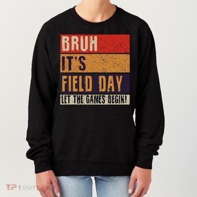 Bruh It’S Field Day Let The Games Begin Women's Sweatshirt