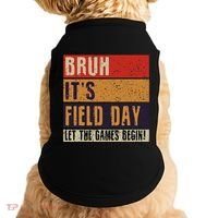 Bruh It’S Field Day Let The Games Begin Doggie Tank thumb 0