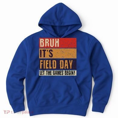 Bruh It’S Field Day Let The Games Begin Hoodie