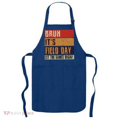 Bruh It’S Field Day Let The Games Begin Apron