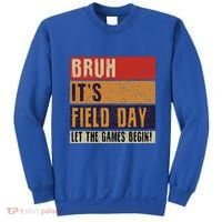 Bruh It’S Field Day Let The Games Begin Sweatshirt thumb 0