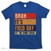 Bruh It’S Field Day Let The Games Begin T-Shirt thumb 0