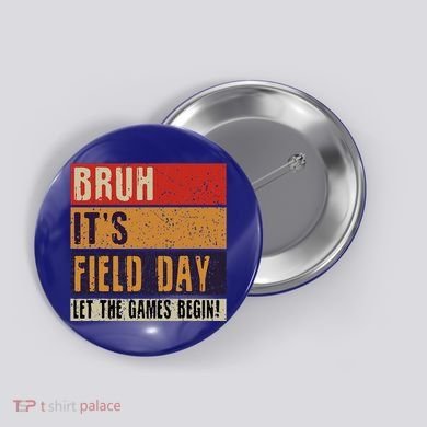 Bruh It’S Field Day Let The Games Begin Button