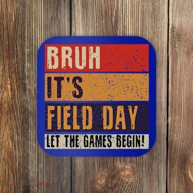Bruh It’S Field Day Let The Games Begin Coaster