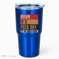 Bruh It’S Field Day Let The Games Begin Tumbler thumb 0