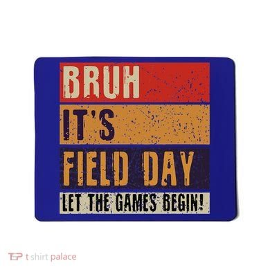 Bruh It’S Field Day Let The Games Begin Mousepad
