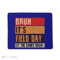 Bruh It’S Field Day Let The Games Begin Mousepad thumb 0