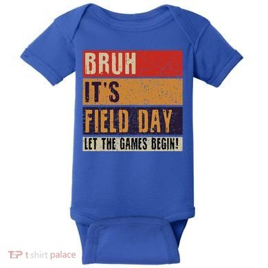 Bruh It’S Field Day Let The Games Begin Baby Bodysuit