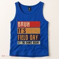 Bruh It’S Field Day Let The Games Begin Tank Top thumb 2