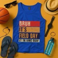 Bruh It’S Field Day Let The Games Begin Tank Top thumb 4