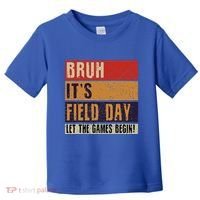 Bruh It’S Field Day Let The Games Begin Toddler T-Shirt thumb 0