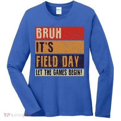 Bruh It’S Field Day Let The Games Begin Women's Long Sleeve Shirt