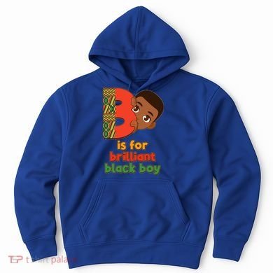 B Is For Brilliant Black Boy Celebrating Black History Hoodie