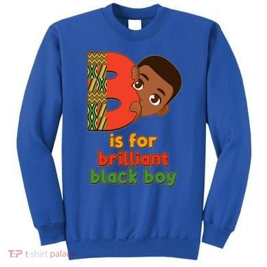 B Is For Brilliant Black Boy Celebrating Black History Sweatshirt