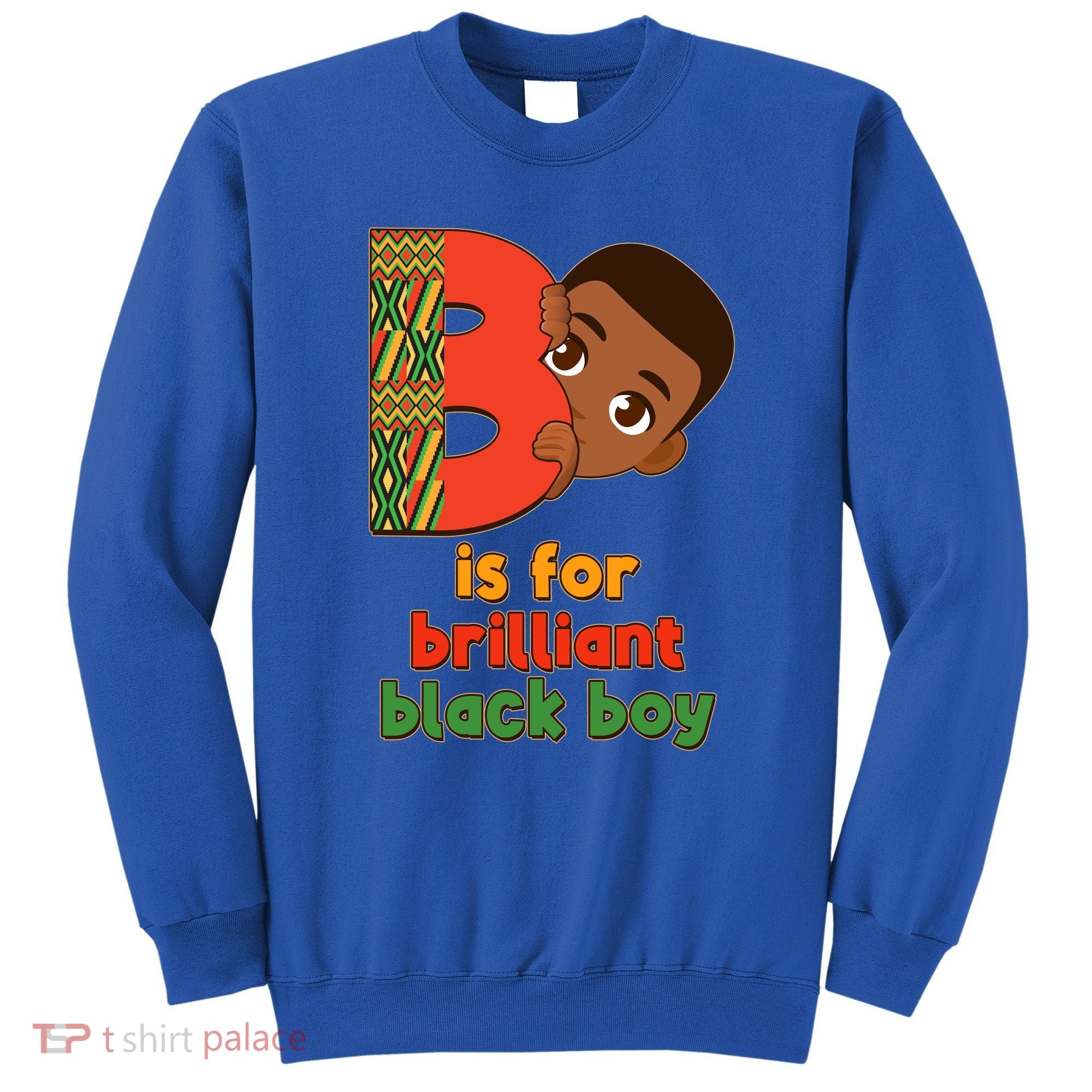 B Is For Brilliant Black Boy Celebrating Black History Sweatshirt